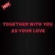 Together With You As Your Love Iron On Heat Transfers Vinyl